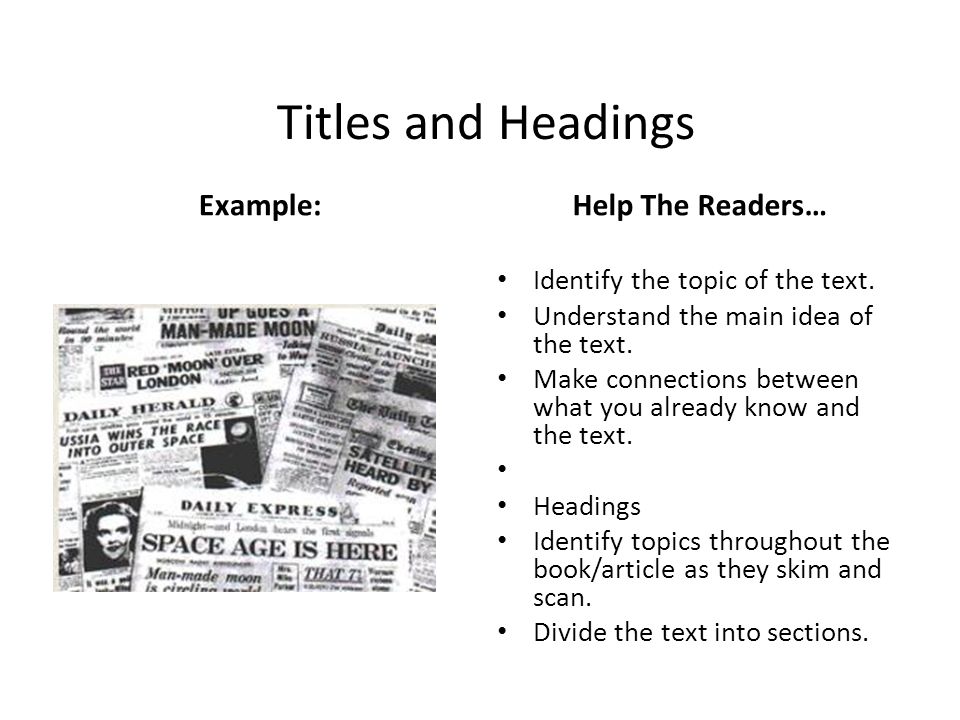Titles and Headings Example:Help The Readers… Identify the topic of the text.