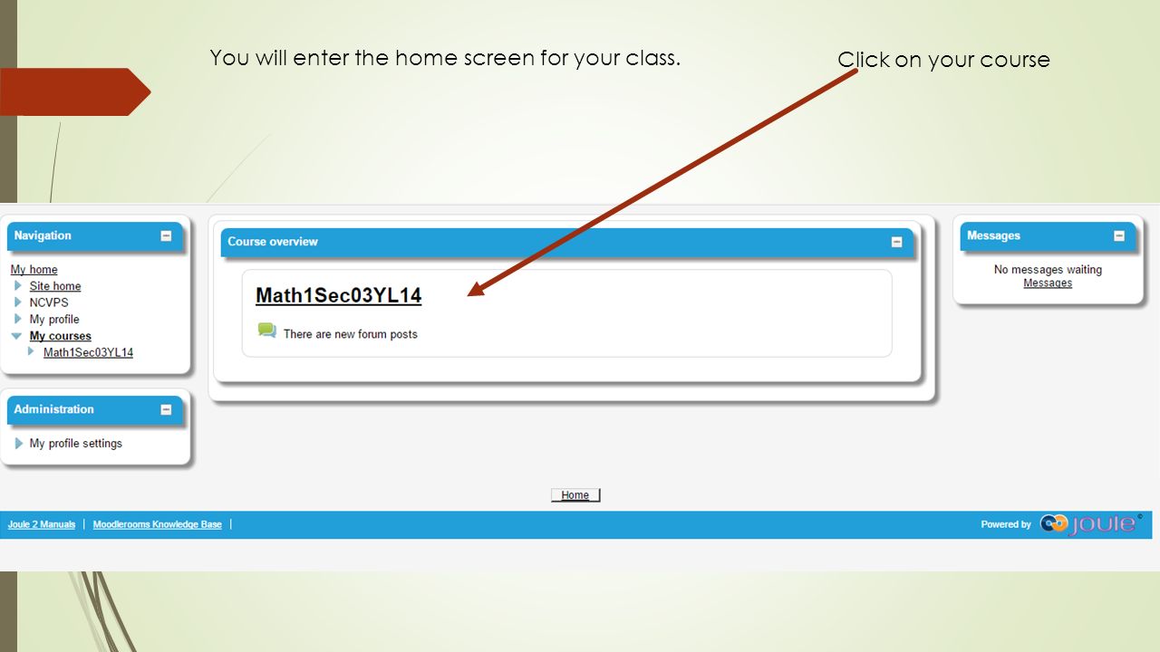 You will enter the home screen for your class. Click on your course