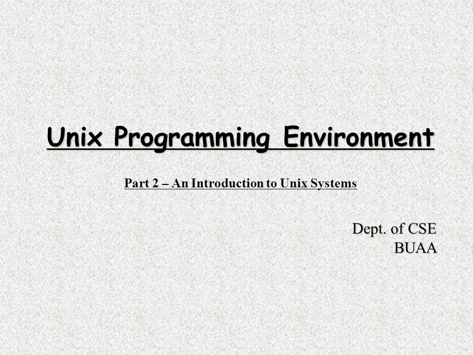 Unix Programming Environment Part 2 – An Introduction to Unix Systems ...