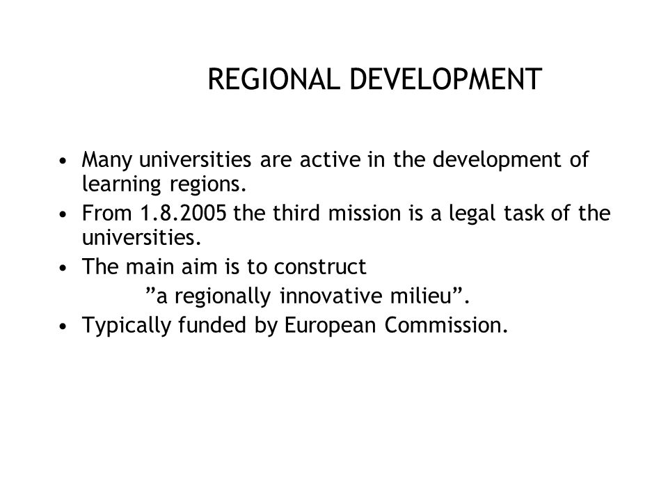 REGIONAL DEVELOPMENT Many universities are active in the development of learning regions.