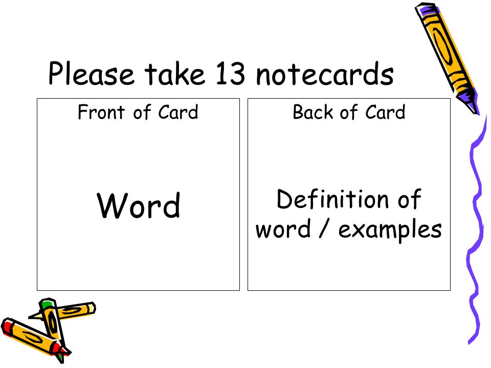 Please take 13 notecards Back of Card Definition of word / examples Front of Card Word