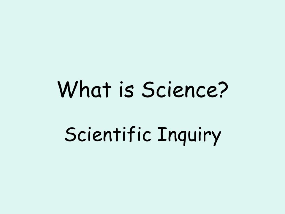 What is Science Scientific Inquiry