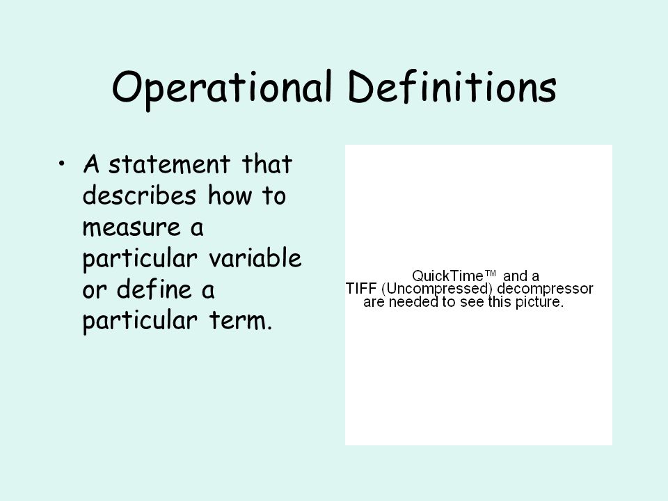 Operational Definitions A statement that describes how to measure a particular variable or define a particular term.
