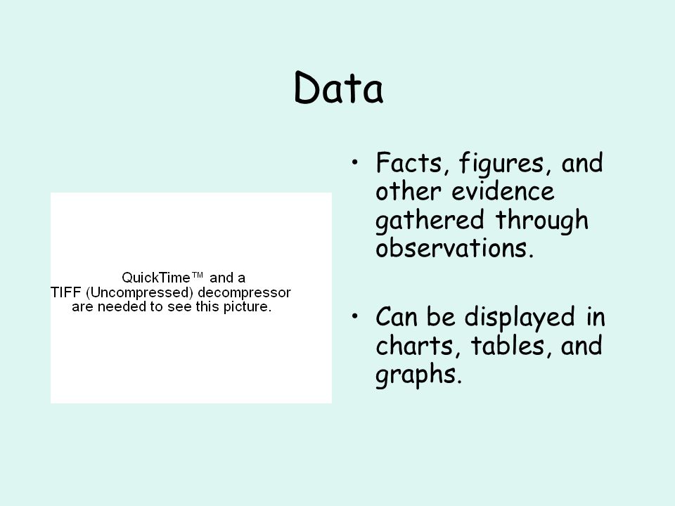 Data Facts, figures, and other evidence gathered through observations.