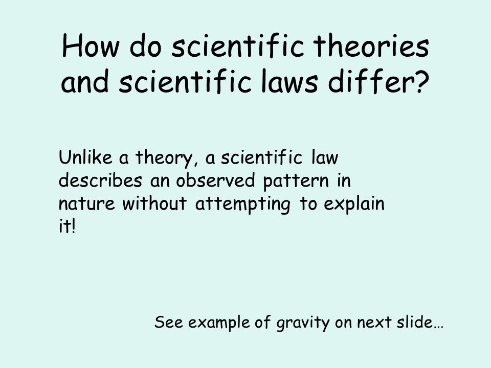 How do scientific theories and scientific laws differ.
