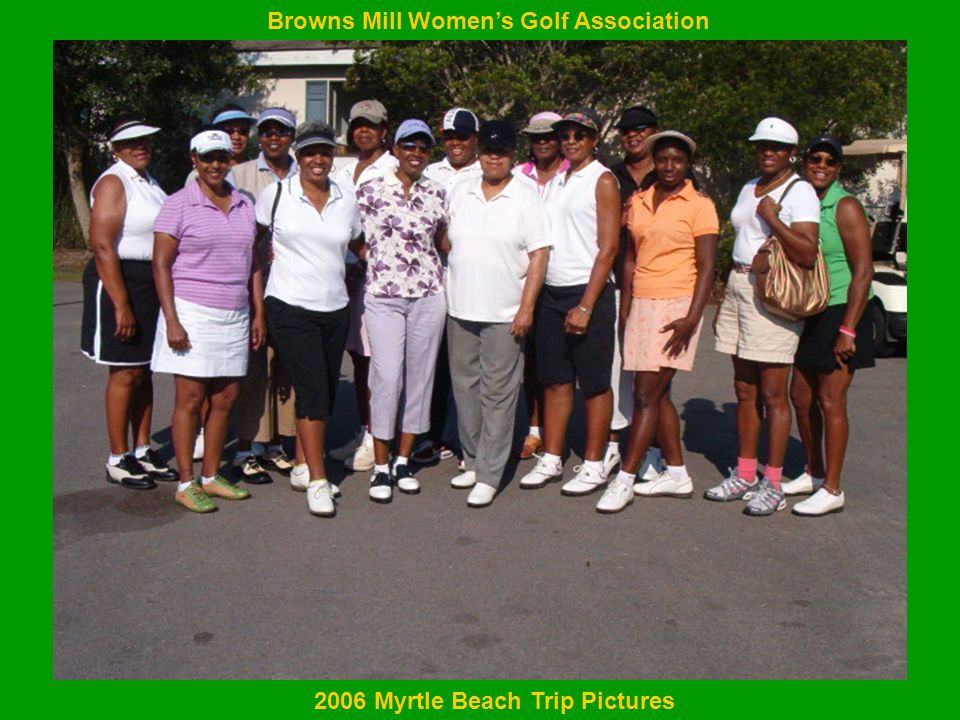 Browns Mill Women’s Golf Association 2006 Myrtle Beach Trip Pictures