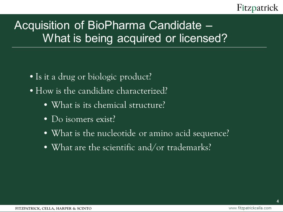 4   Acquisition of BioPharma Candidate – What is being acquired or licensed.