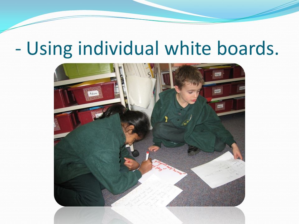 - Using individual white boards.