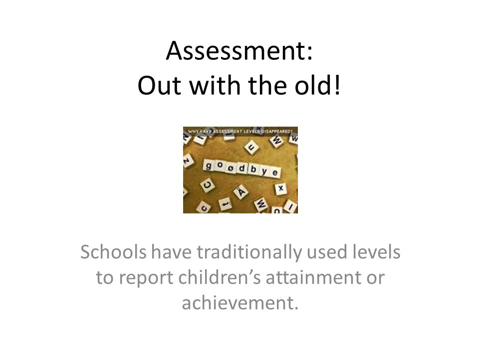 Assessment: Out with the old.