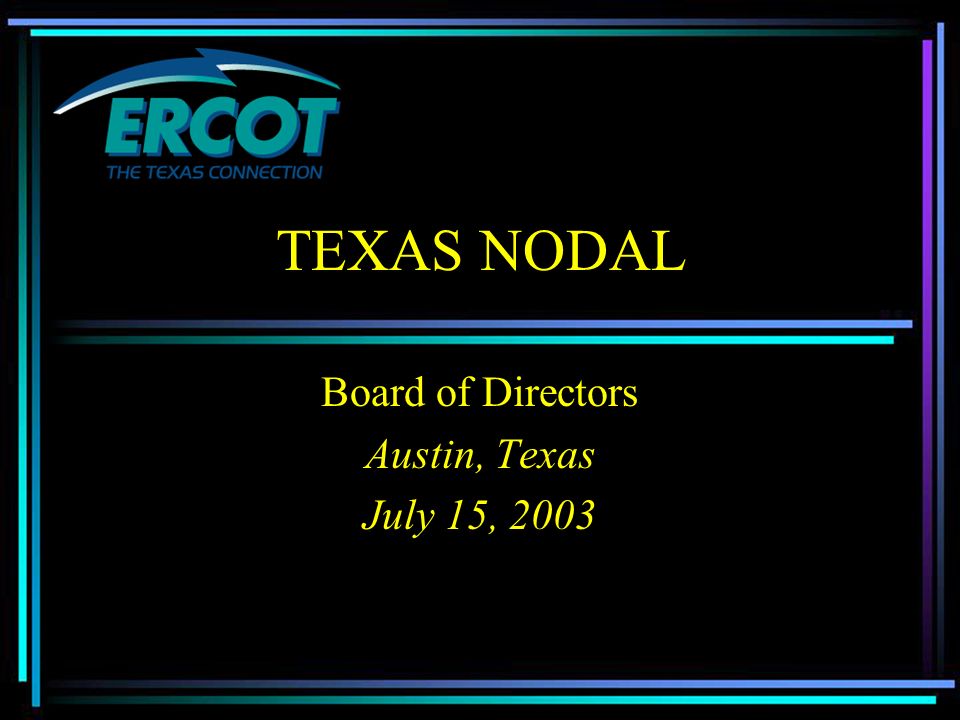 TEXAS NODAL Board of Directors Austin, Texas July 15, 2003