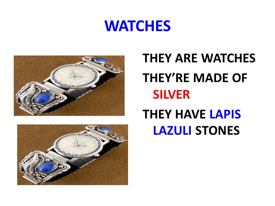WATCHES THEY ARE WATCHES THEY’RE MADE OF SILVER THEY HAVE LAPIS LAZULI STONES