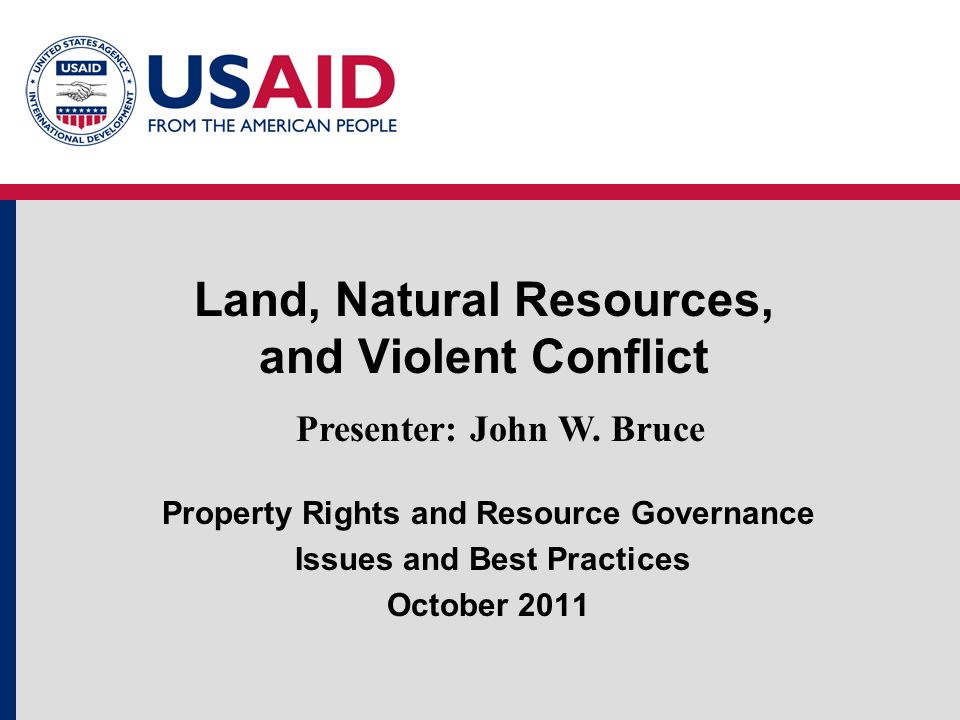 Land, Natural Resources, and Violent Conflict Presenter: John W.