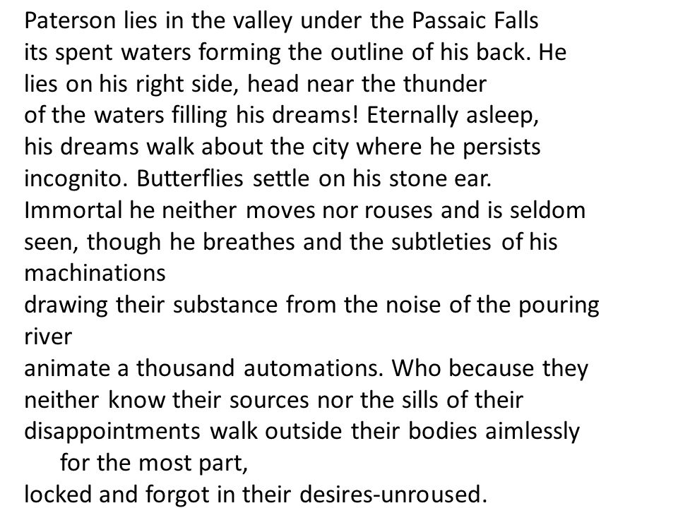 Paterson lies in the valley under the Passaic Falls its spent waters forming the outline of his back.