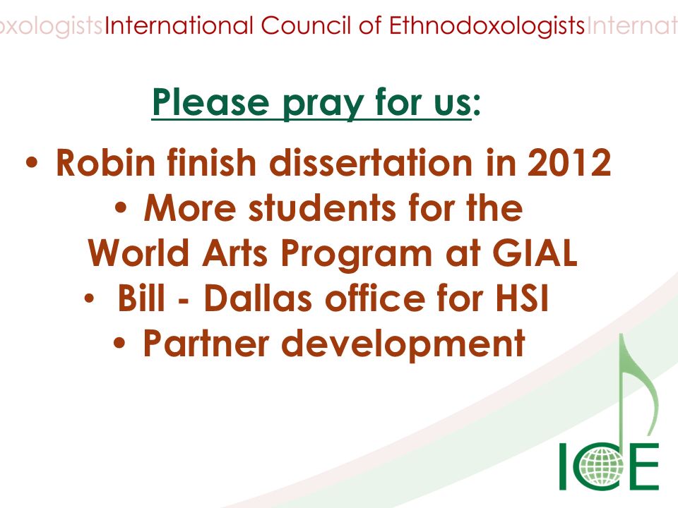 Please pray for us: Robin finish dissertation in 2012 More students for the World Arts Program at GIAL Bill - Dallas office for HSI Partner development