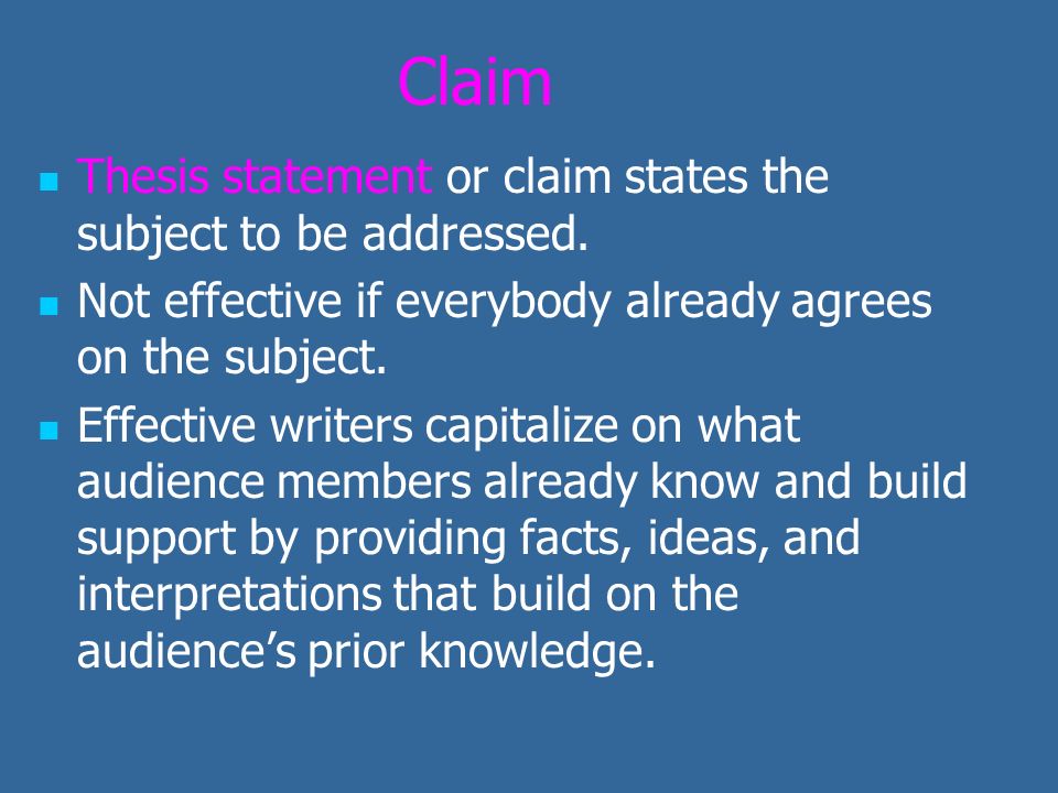 Claim Thesis statement or claim states the subject to be addressed.