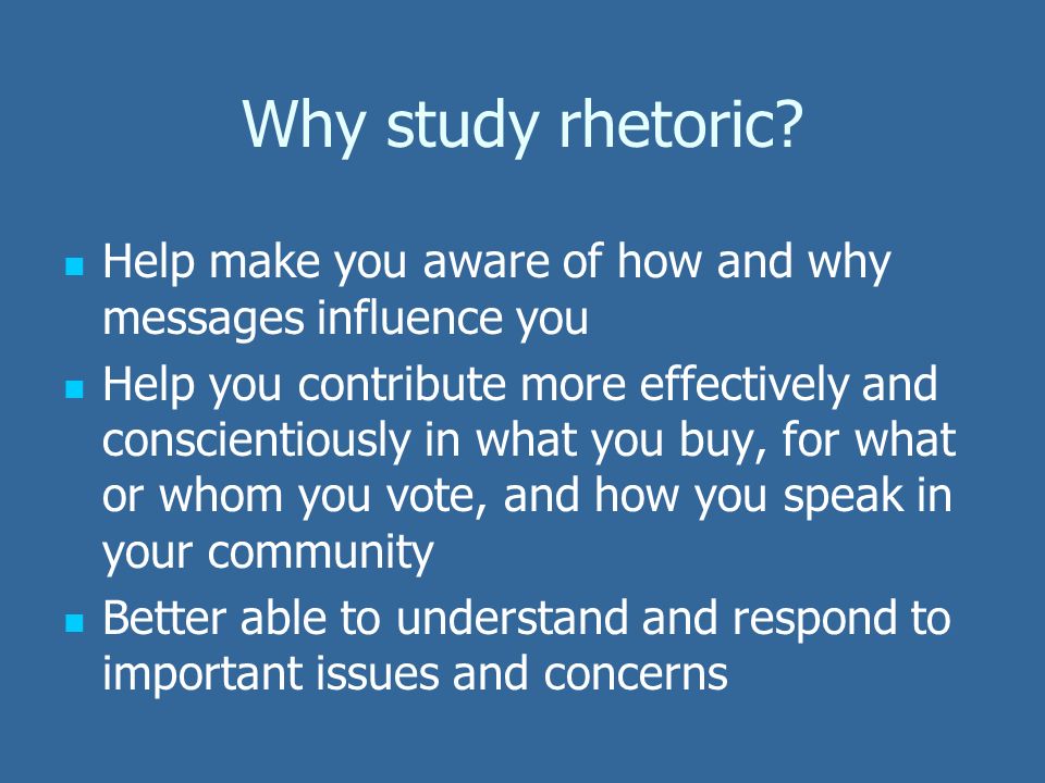 Why study rhetoric.