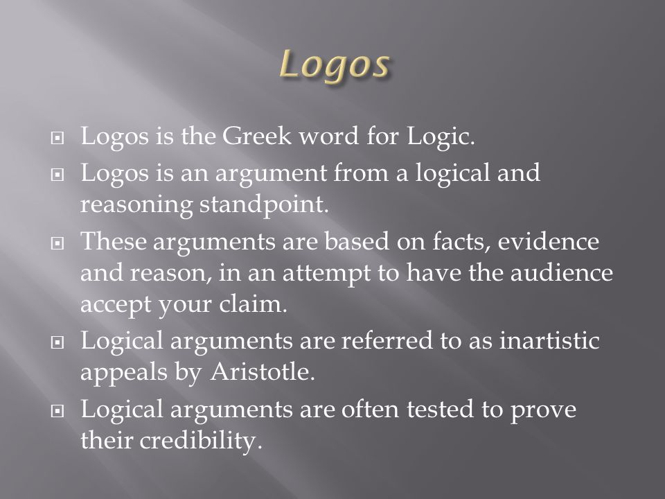  Logos is the Greek word for Logic.