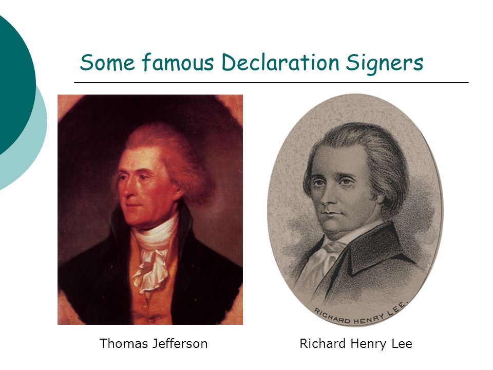 Some famous Declaration Signers Thomas JeffersonRichard Henry Lee