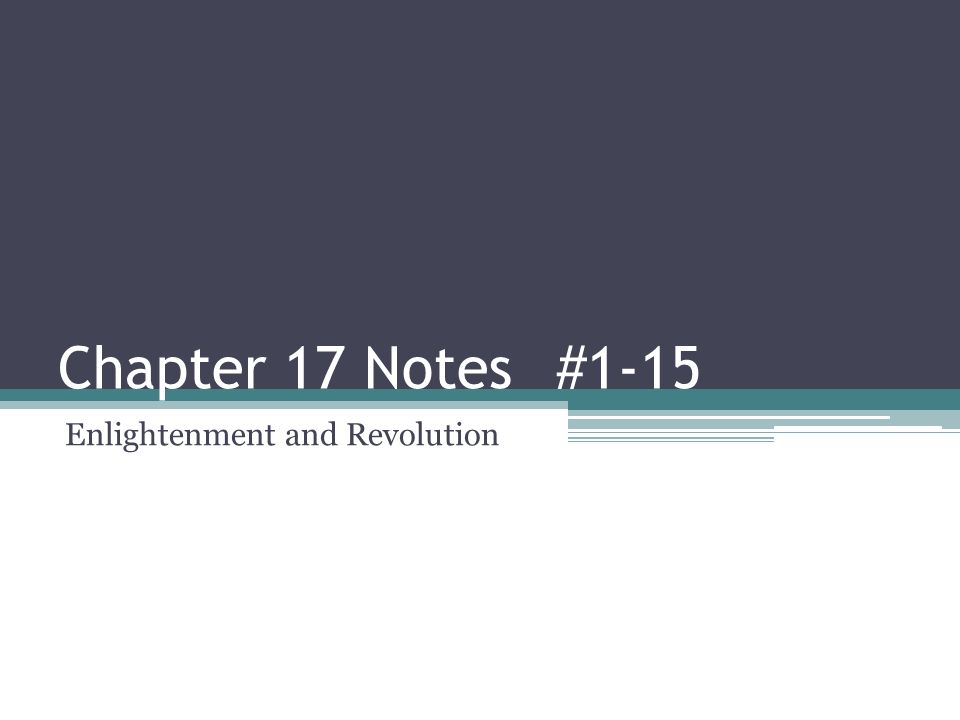 Chapter 17 Notes #1-15 Enlightenment and Revolution