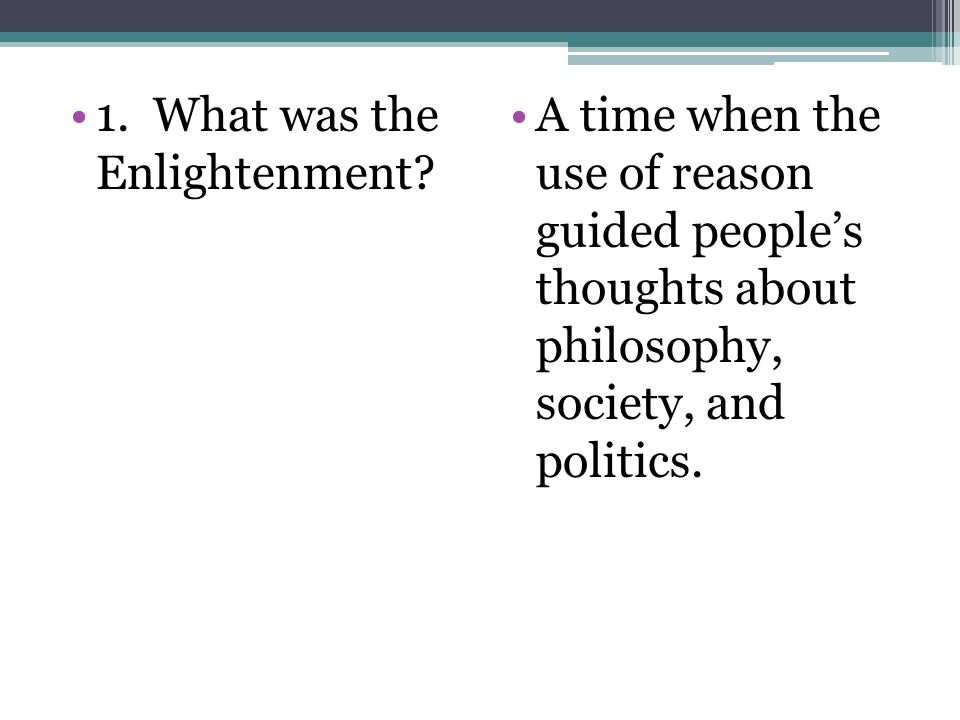 1. What was the Enlightenment.