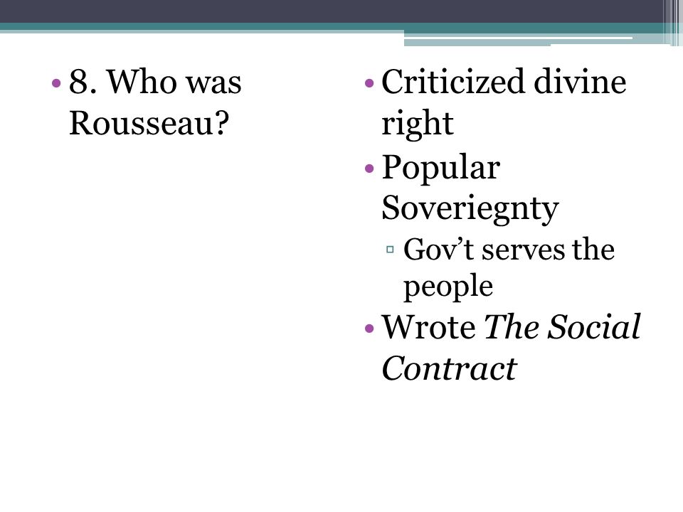 8. Who was Rousseau.