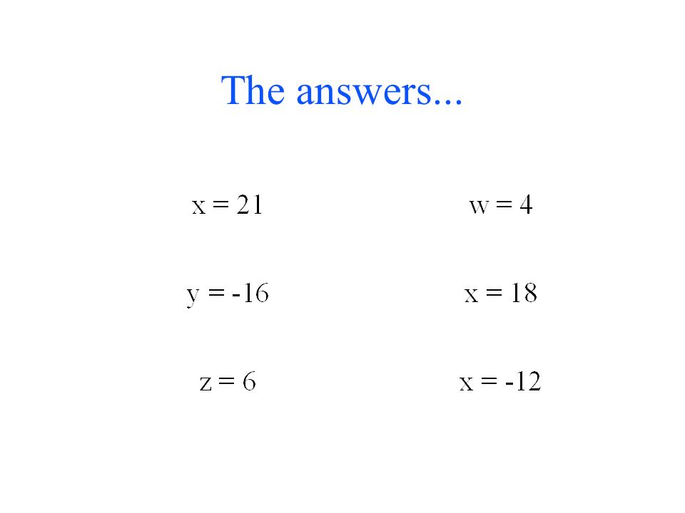 2 Examples: 1) 4x = 24 Divide both sides by 4. 4x = x = 6 Does 4(6) = 24.