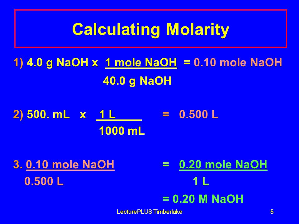 LecturePLUS Timberlake4 Molarity Calculation NaOH is used to open stopped sinks, to treat cellulose in the making of nylon, and to remove potato peels commercially.