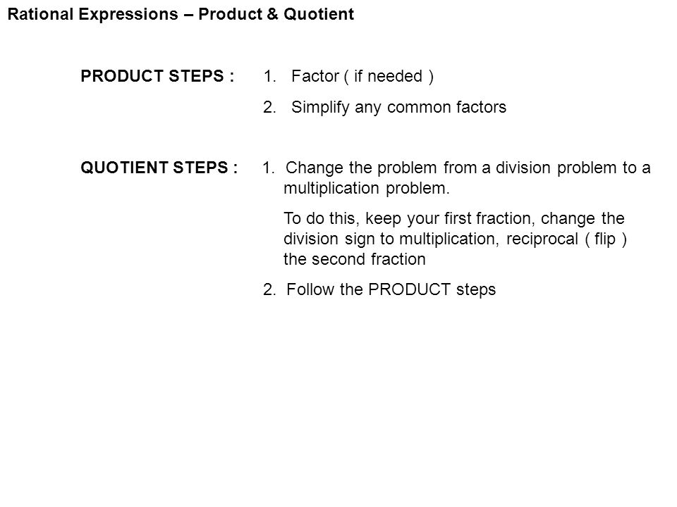 Rational Expressions – Product & Quotient PRODUCT STEPS : 1.