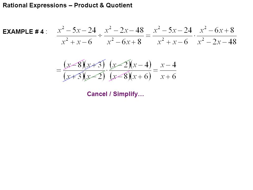 Rational Expressions – Product & Quotient EXAMPLE # 4 : Cancel / Simplify…