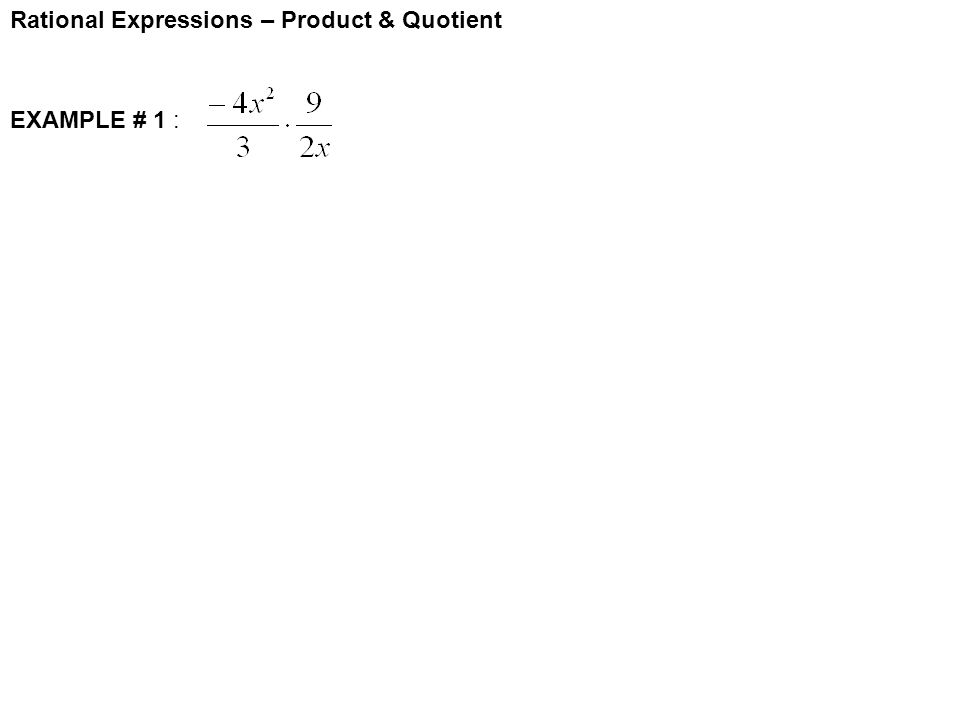 Rational Expressions – Product & Quotient EXAMPLE # 1 :
