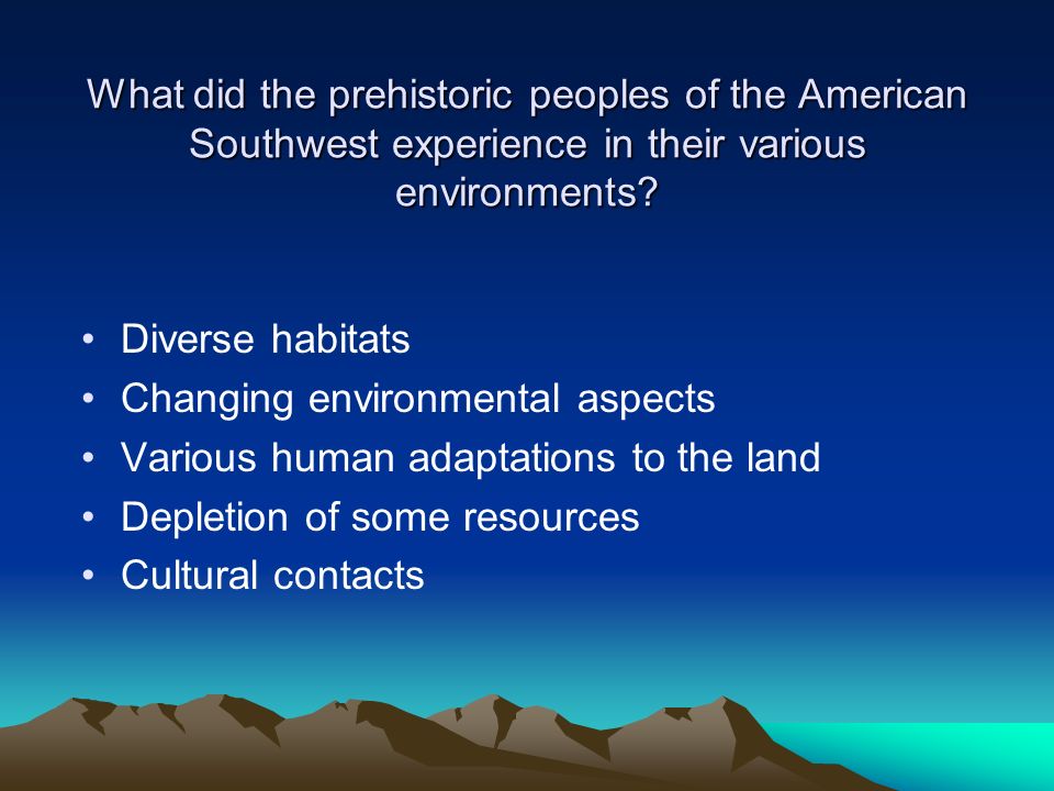 What did the prehistoric peoples of the American Southwest experience in their various environments.