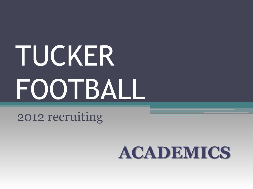 TUCKER FOOTBALL 2012 recruiting ACADEMICS