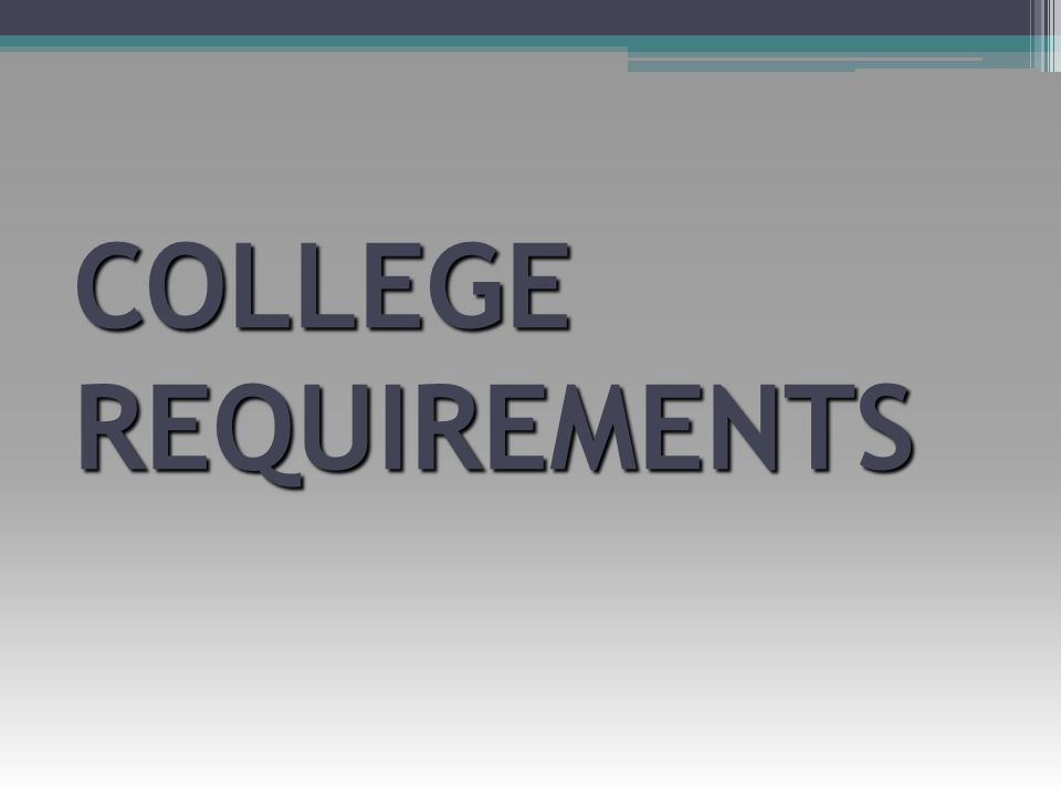 COLLEGE REQUIREMENTS