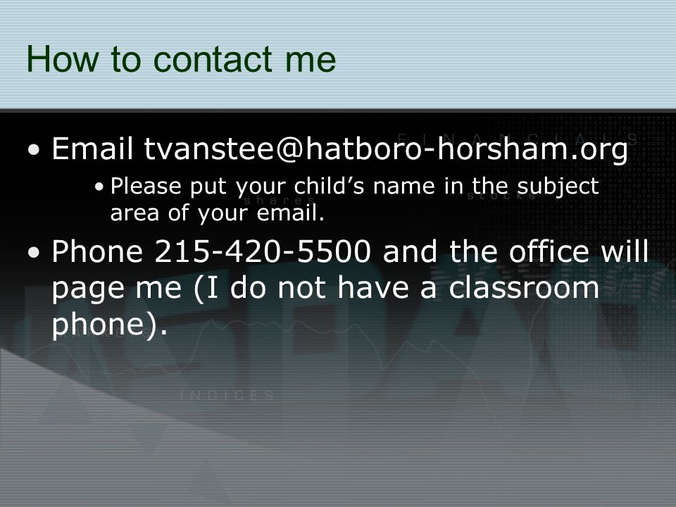 How to contact me  Please put your child’s name in the subject area of your  .