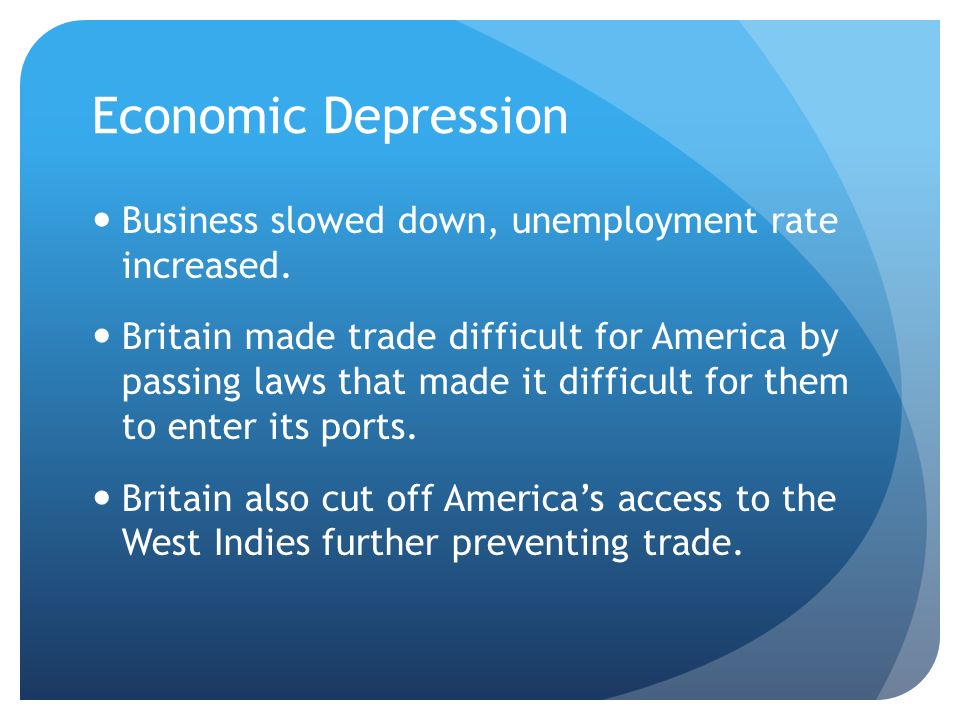 Economic Depression Business slowed down, unemployment rate increased.