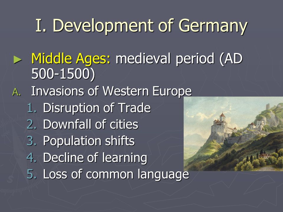 I. Development of Germany ► Middle Ages: medieval period (AD ) A.