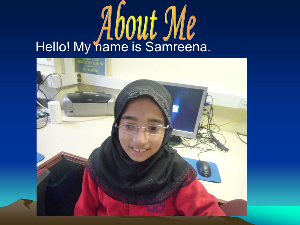 Hello! My name is Samreena.