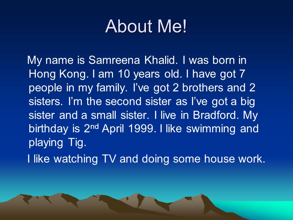 About Me. My name is Samreena Khalid. I was born in Hong Kong.