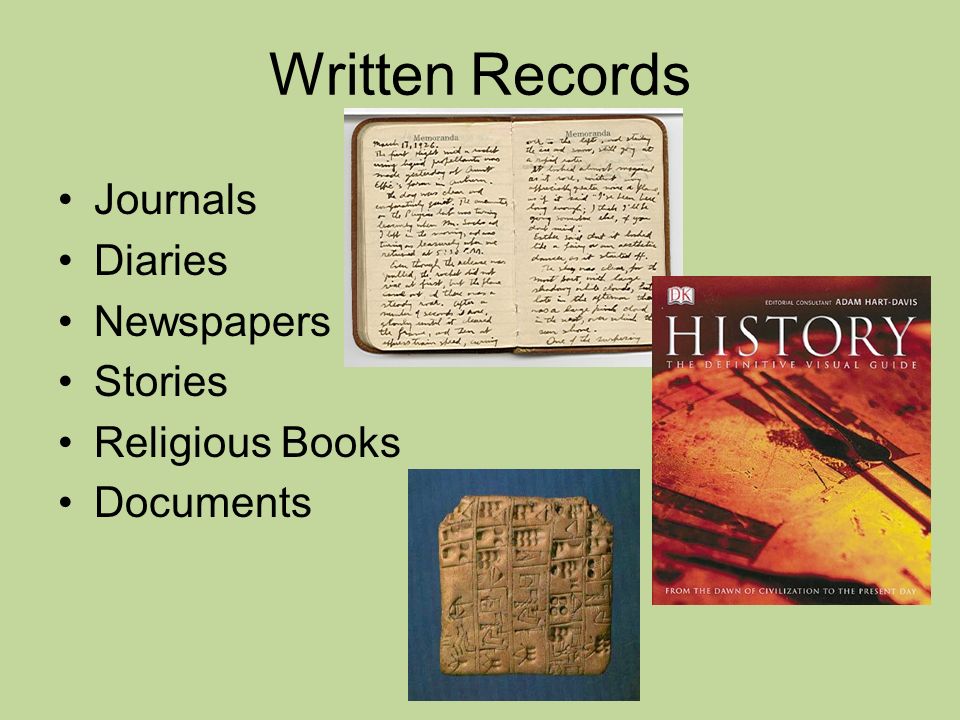 Written Records Journals Diaries Newspapers Stories Religious Books Documents