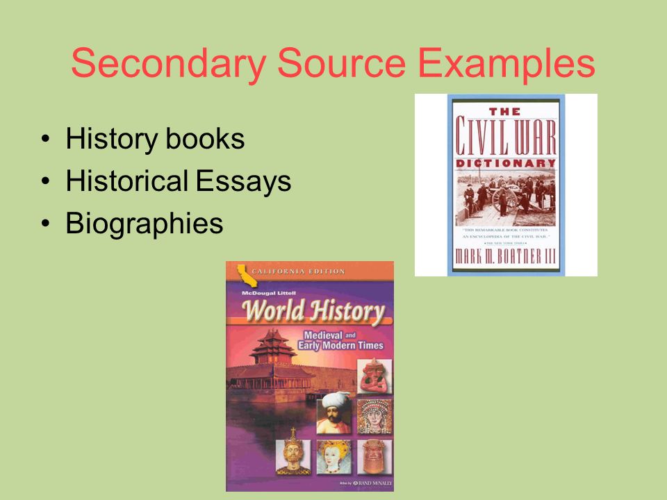 Secondary Source Examples History books Historical Essays Biographies