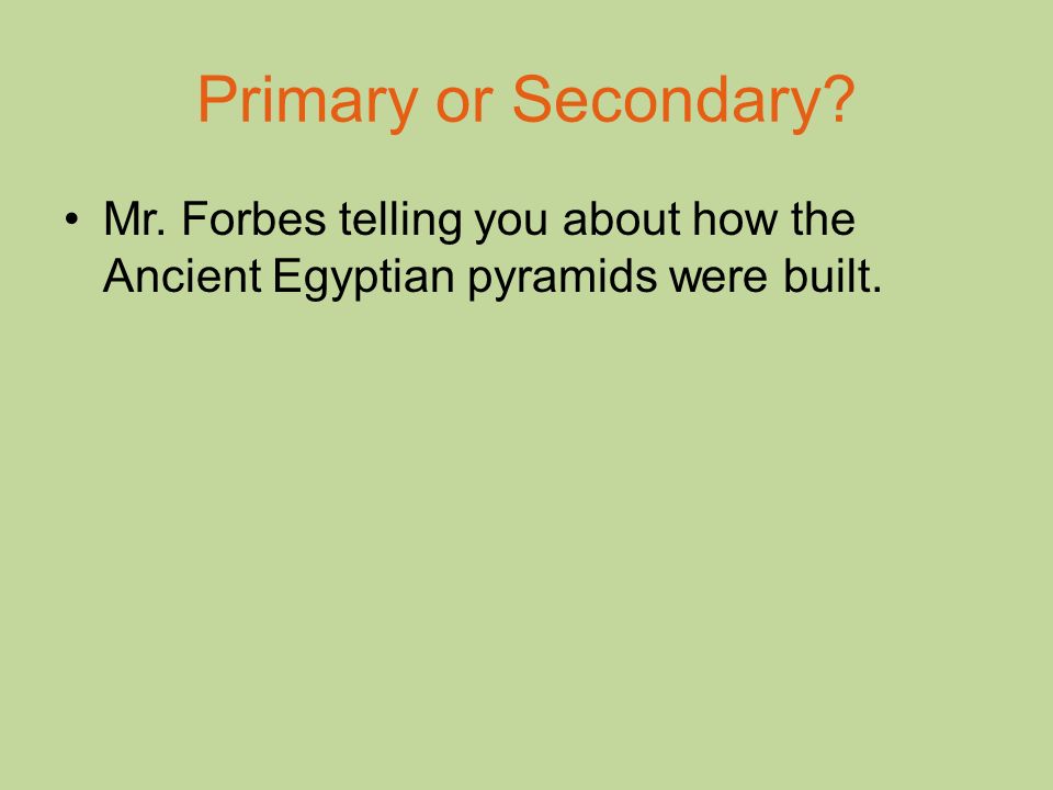 Mr. Forbes telling you about how the Ancient Egyptian pyramids were built.