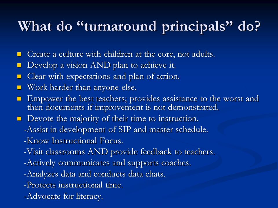 What do turnaround principals do. Create a culture with children at the core, not adults.