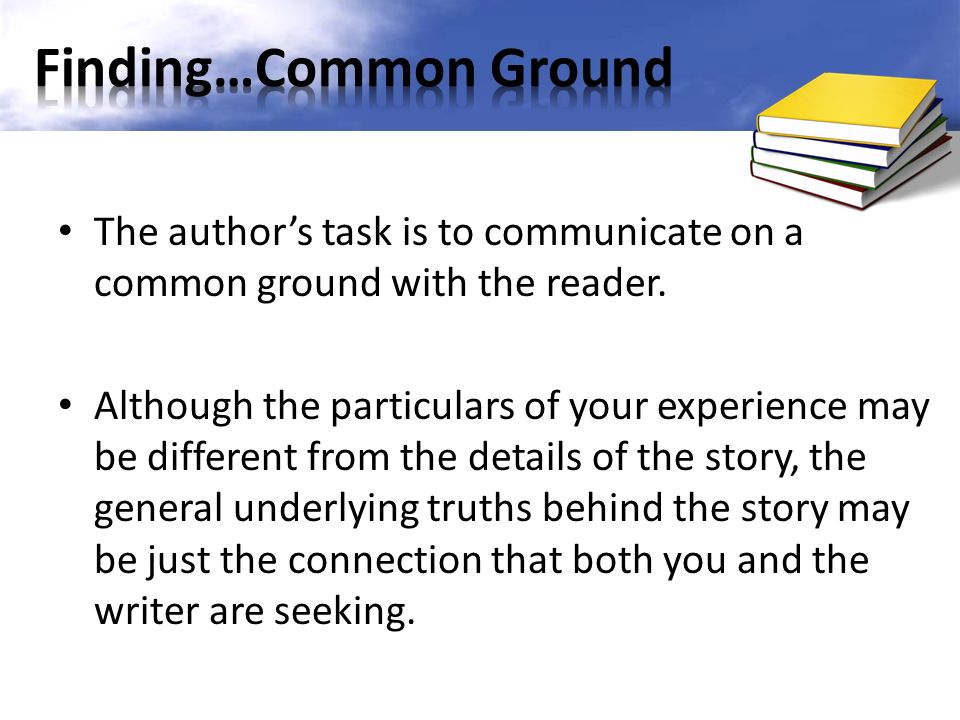 The author’s task is to communicate on a common ground with the reader.