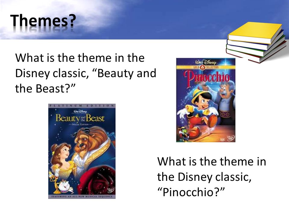 What is the theme in the Disney classic, Pinocchio What is the theme in the Disney classic, Beauty and the Beast