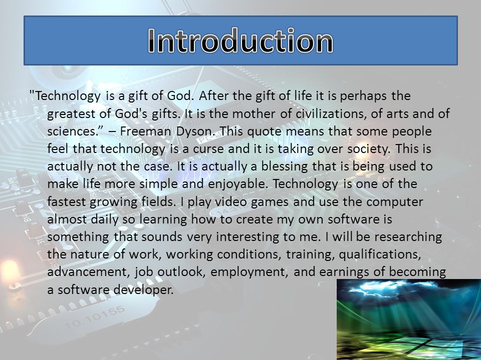 Technology Is A Gift Of God After The Gift Of Life It Is Perhaps The Greatest Of God S Gifts It Is The Mother Of Civilizations Of Arts And Of Sciences Ppt
