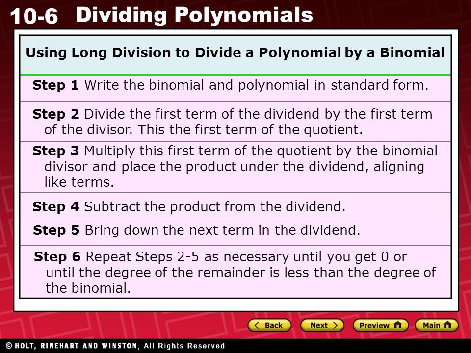 10-6 Dividing Polynomials Using Long Division to Divide a Polynomial by a Binomial Step 1 Write the binomial and polynomial in standard form.