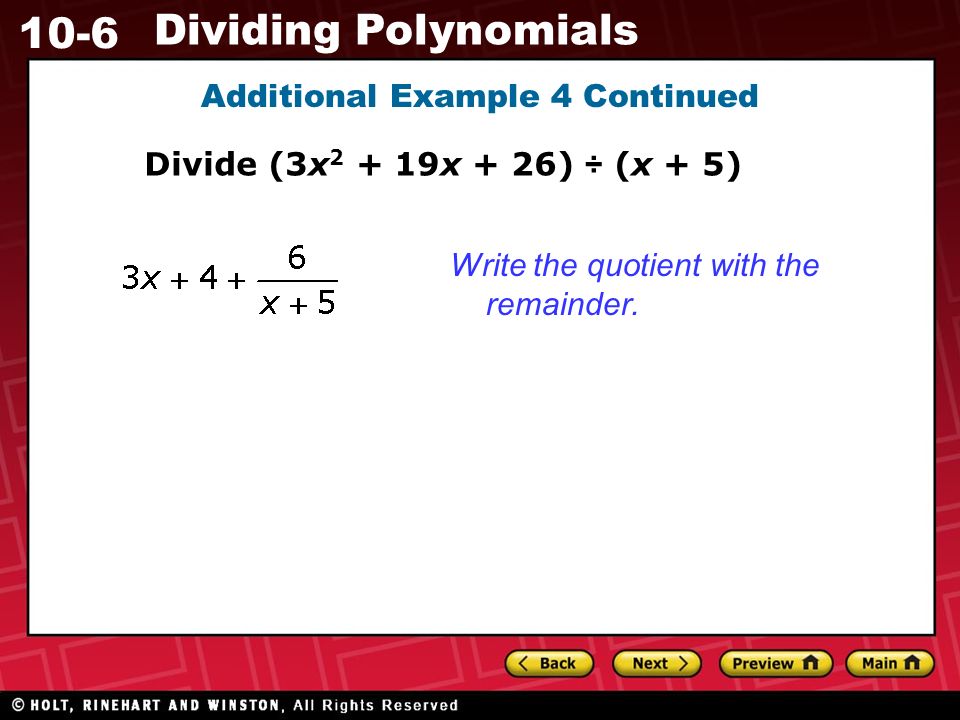 10-6 Dividing Polynomials Additional Example 4 Continued Divide (3x x + 26) ÷ (x + 5) Write the quotient with the remainder.