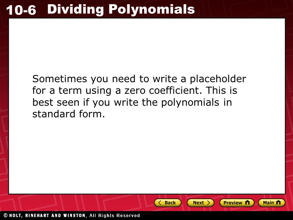 10-6 Dividing Polynomials Sometimes you need to write a placeholder for a term using a zero coefficient.