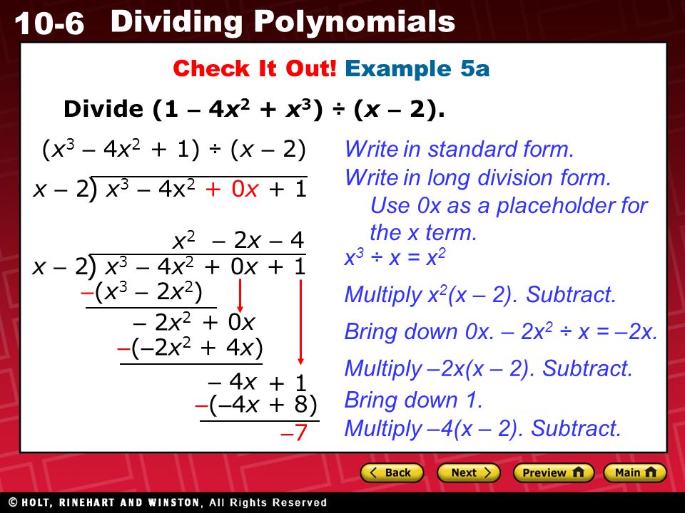 10-6 Dividing Polynomials Divide (1 – 4x 2 + x 3 ) ÷ (x – 2).