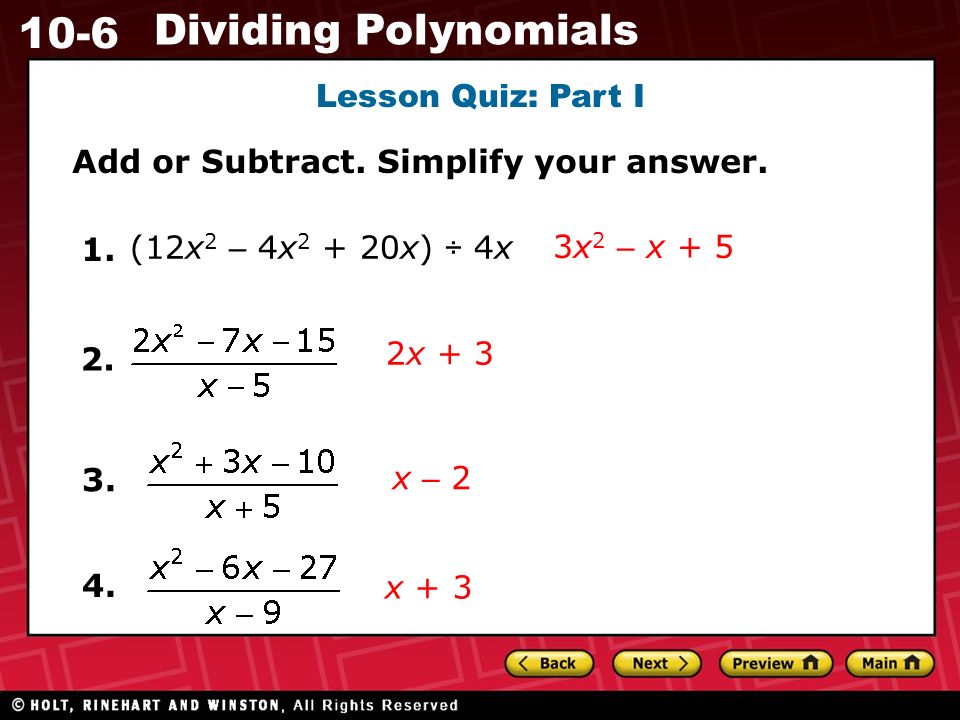 10-6 Dividing Polynomials Lesson Quiz: Part I Add or Subtract.